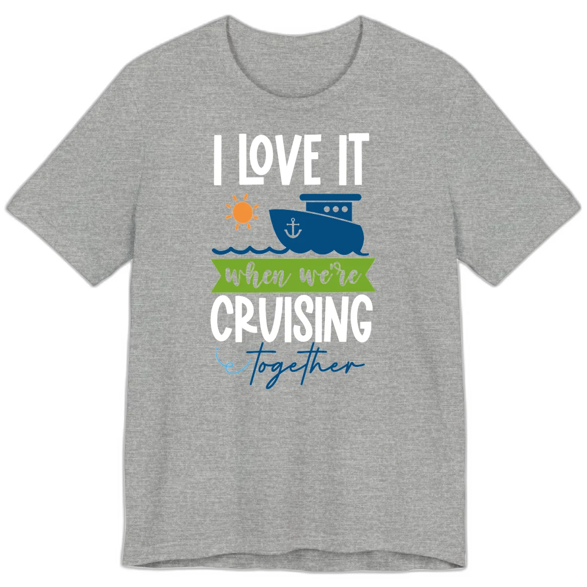 I Love It When We're Cruising Together Premium T-Shirt in Athletic Heather