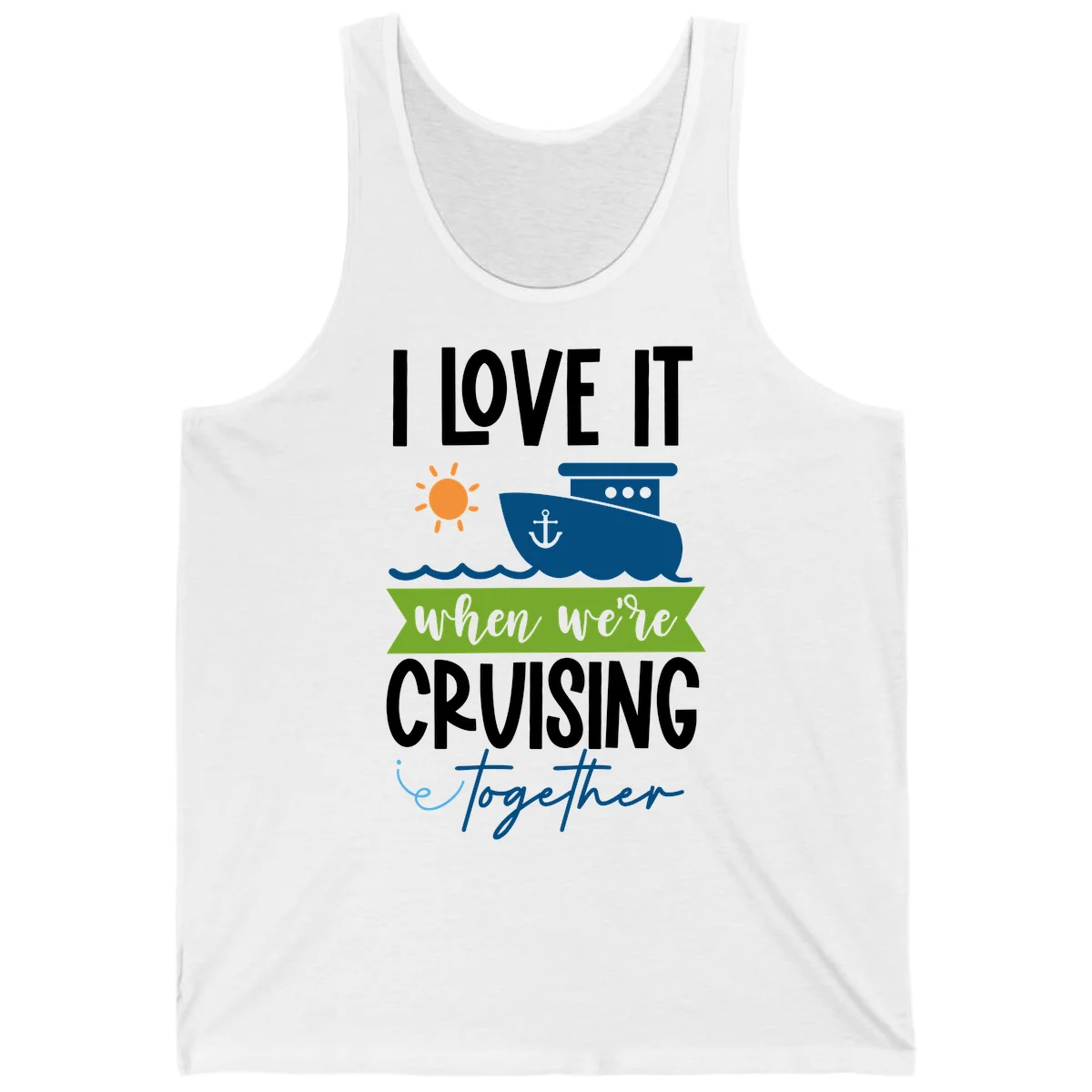 I Love It When We're Cruising Together Tank in White