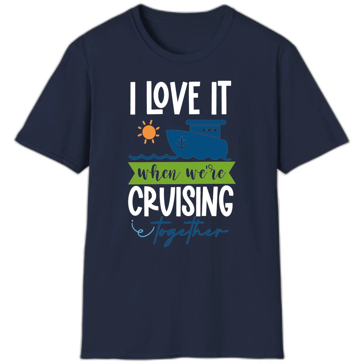I Love It When We're Cruising Together T-Shirt in Navy