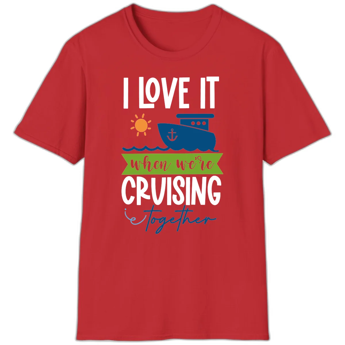 I Love It When We're Cruising Together T-Shirt in Red