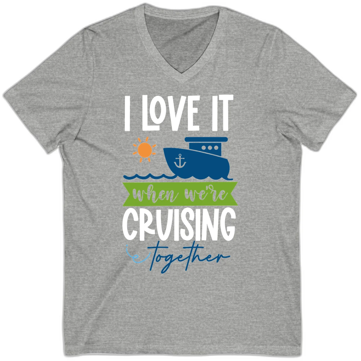 I Love It When We're Cruising Together V-Neck in Athletic Heather