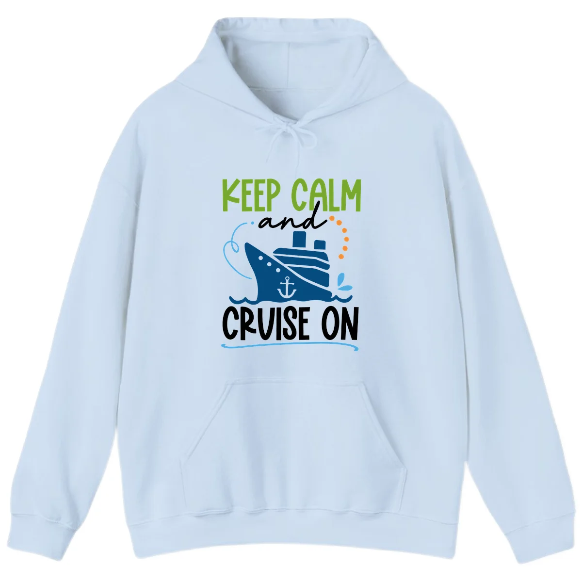 Keep Calm and Cruise On Funny Nautical Hoodie in Light Blue