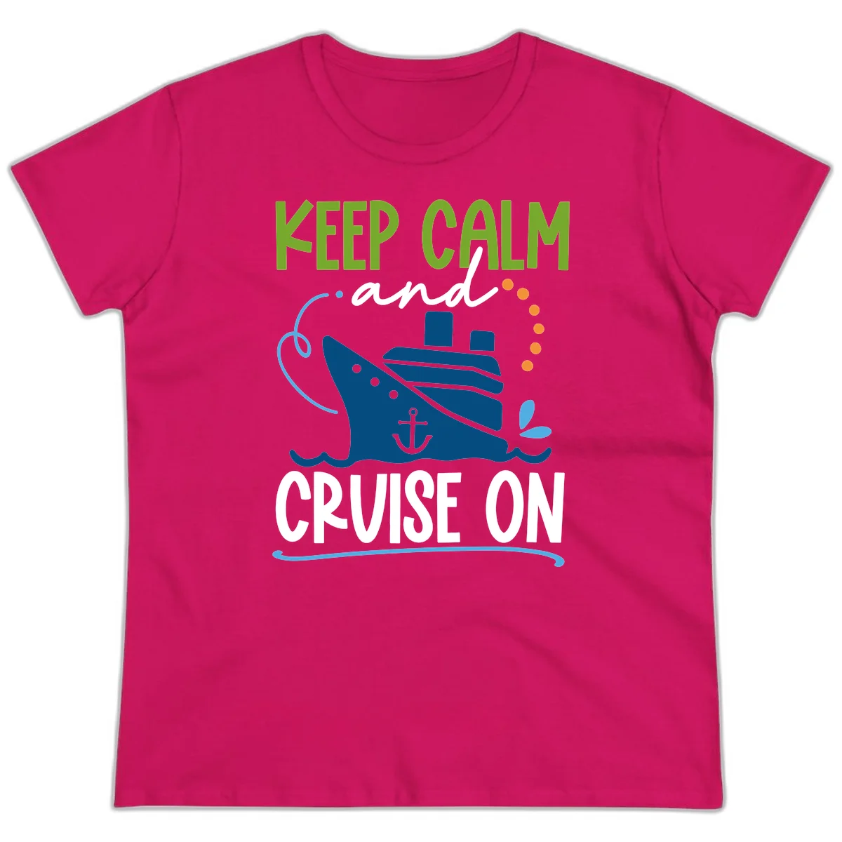 Keep Calm and Cruise On Funny Ladies Tee in Heliconia