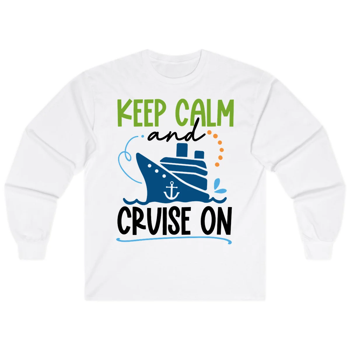 Keep Calm and Cruise On Fun Long Sleeve Tee in White