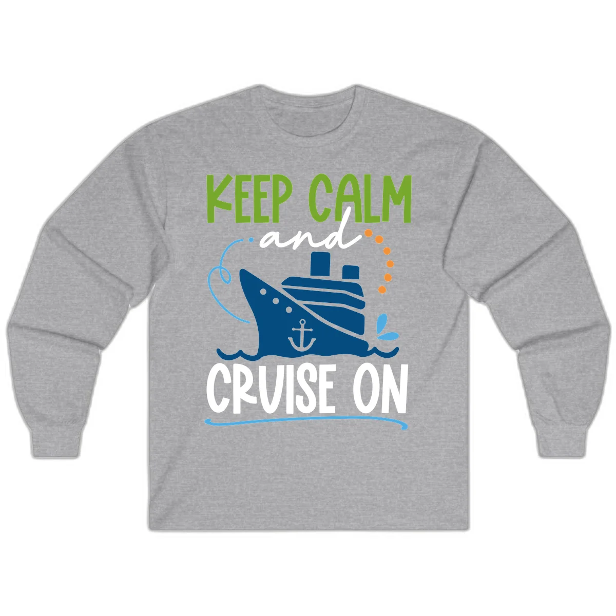 Keep Calm and Cruise On Fun Long Sleeve Tee in Sport Grey
