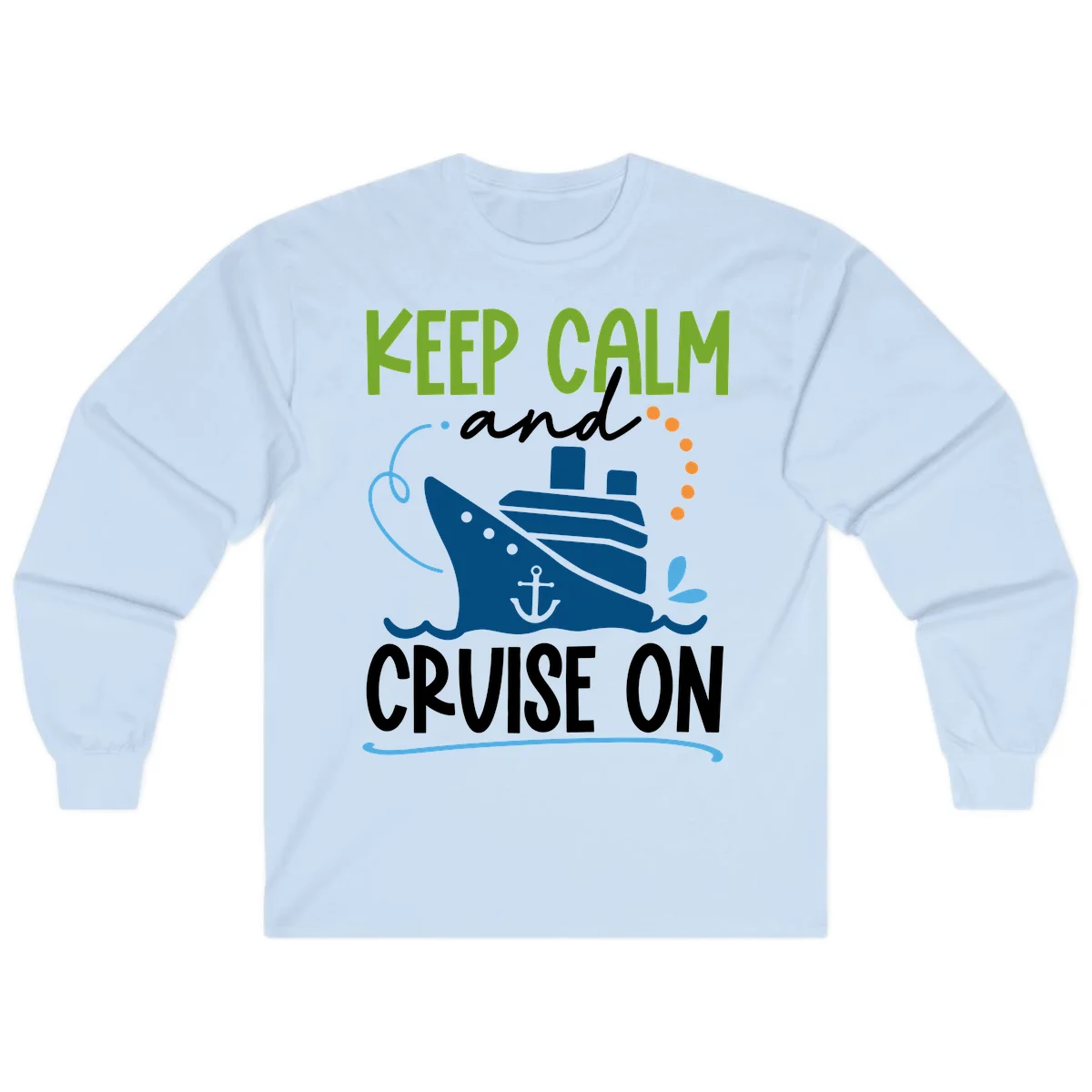 Keep Calm and Cruise On Fun Long Sleeve Tee in Light Blue