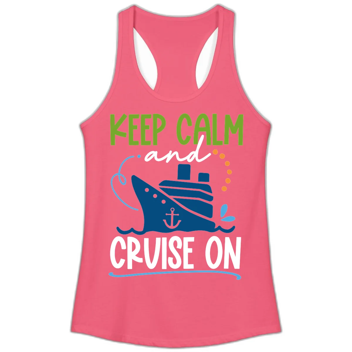Keep Calm and Cruise On Ladies Racerback Tank in Hot Pink