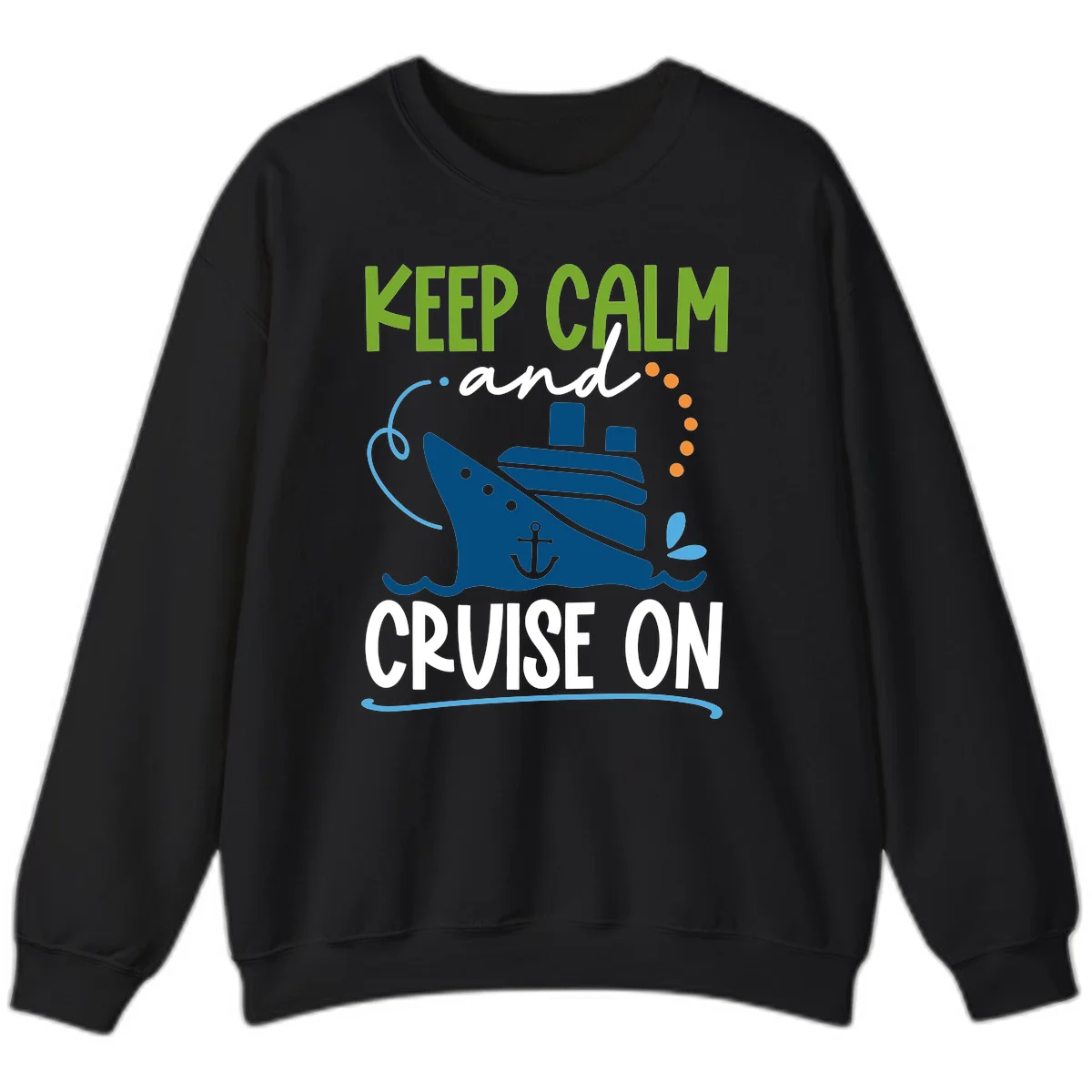 Keep Calm and Cruise On Funny Crewneck Sweatshirt in Black