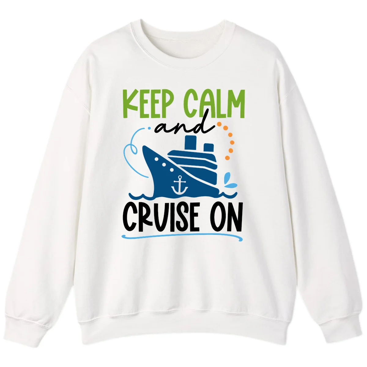 Keep Calm and Cruise On Funny Crewneck Sweatshirt in White