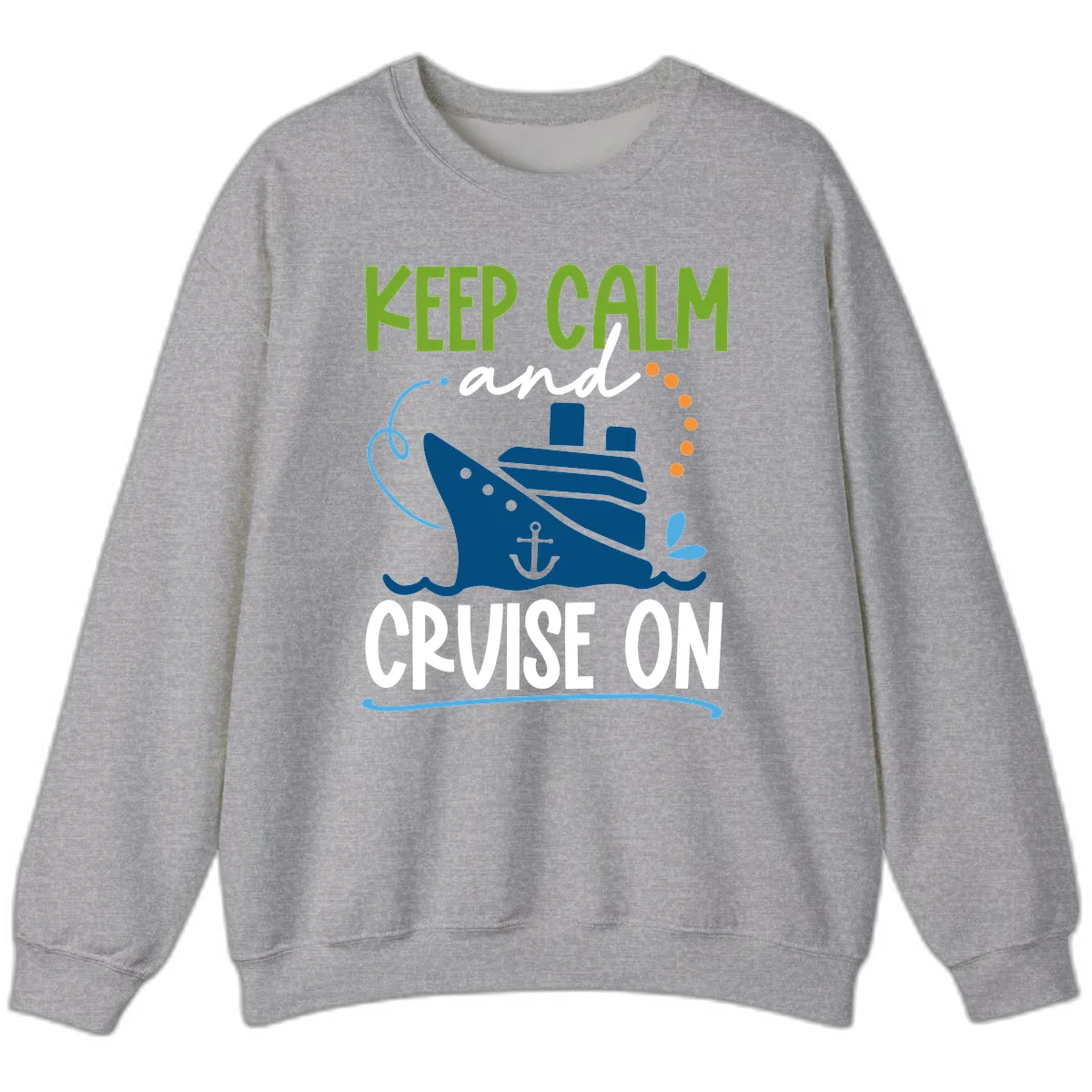 Keep Calm and Cruise On Funny Crewneck Sweatshirt in Sport Grey