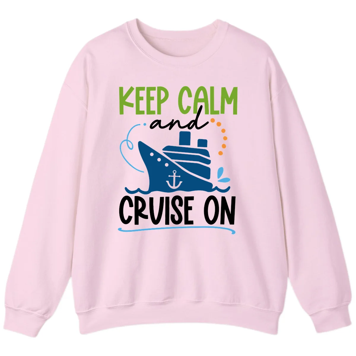 Keep Calm and Cruise On Funny Crewneck Sweatshirt in Light Pink