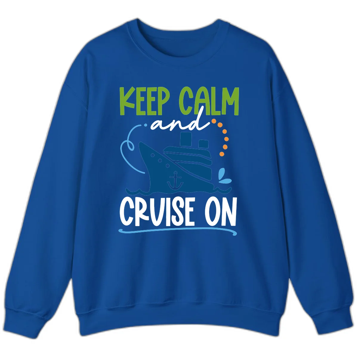 Keep Calm and Cruise On Funny Crewneck Sweatshirt in Royal