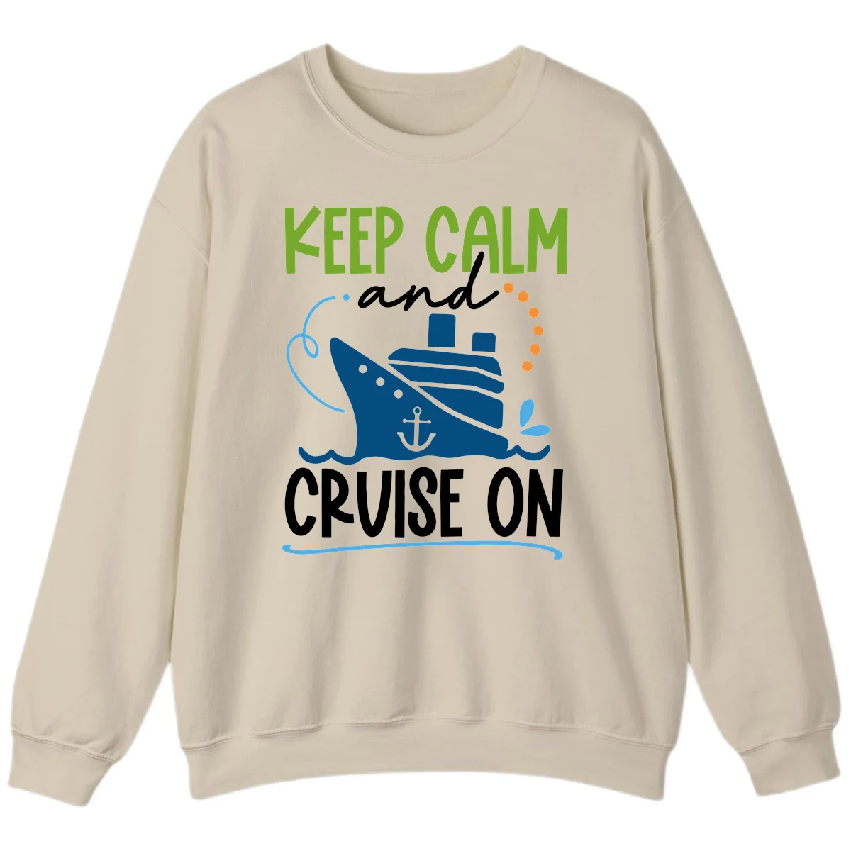 Keep Calm and Cruise On Funny Crewneck Sweatshirt in Sand