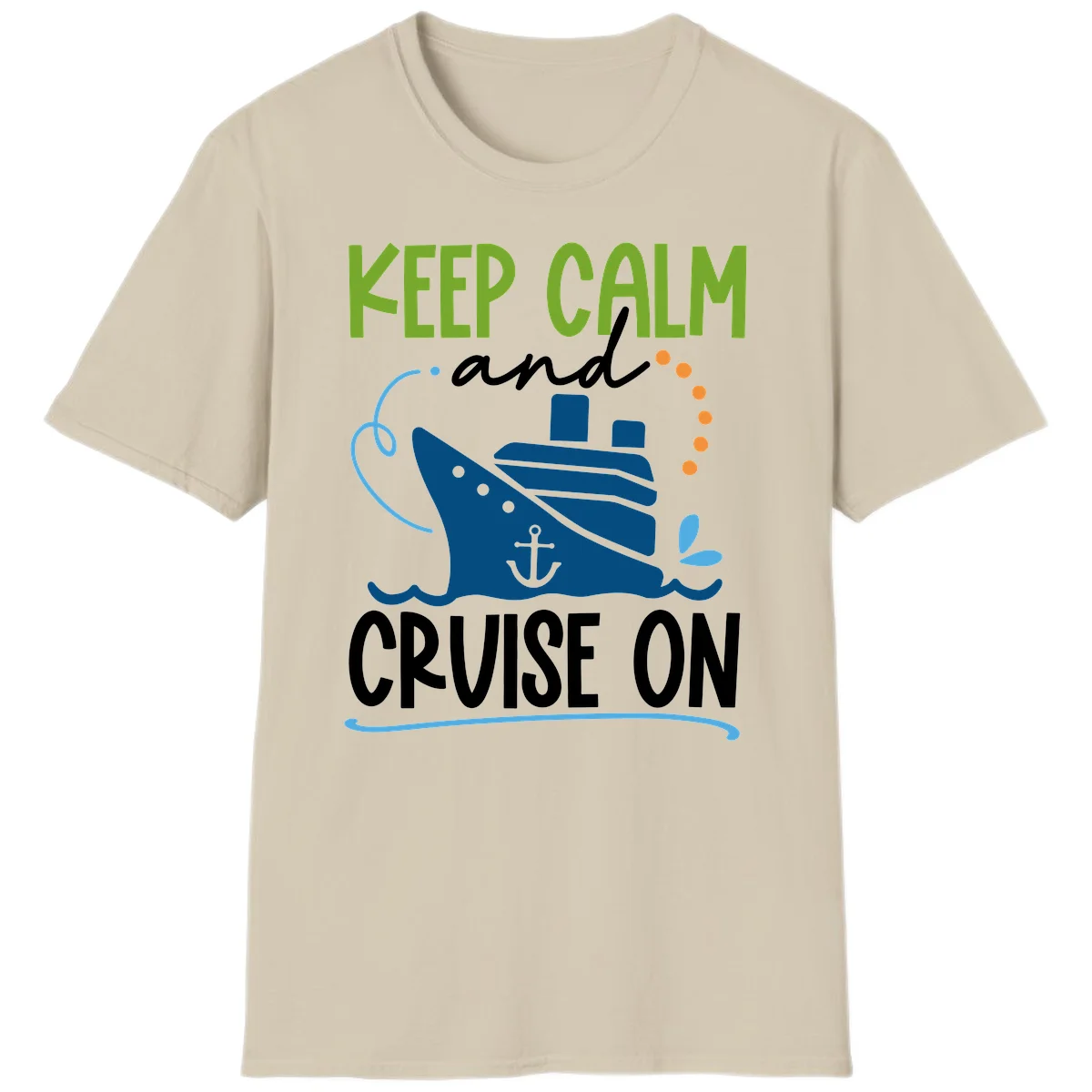 Keep Calm and Cruise On Funny Nautical T-Shirt in Sand