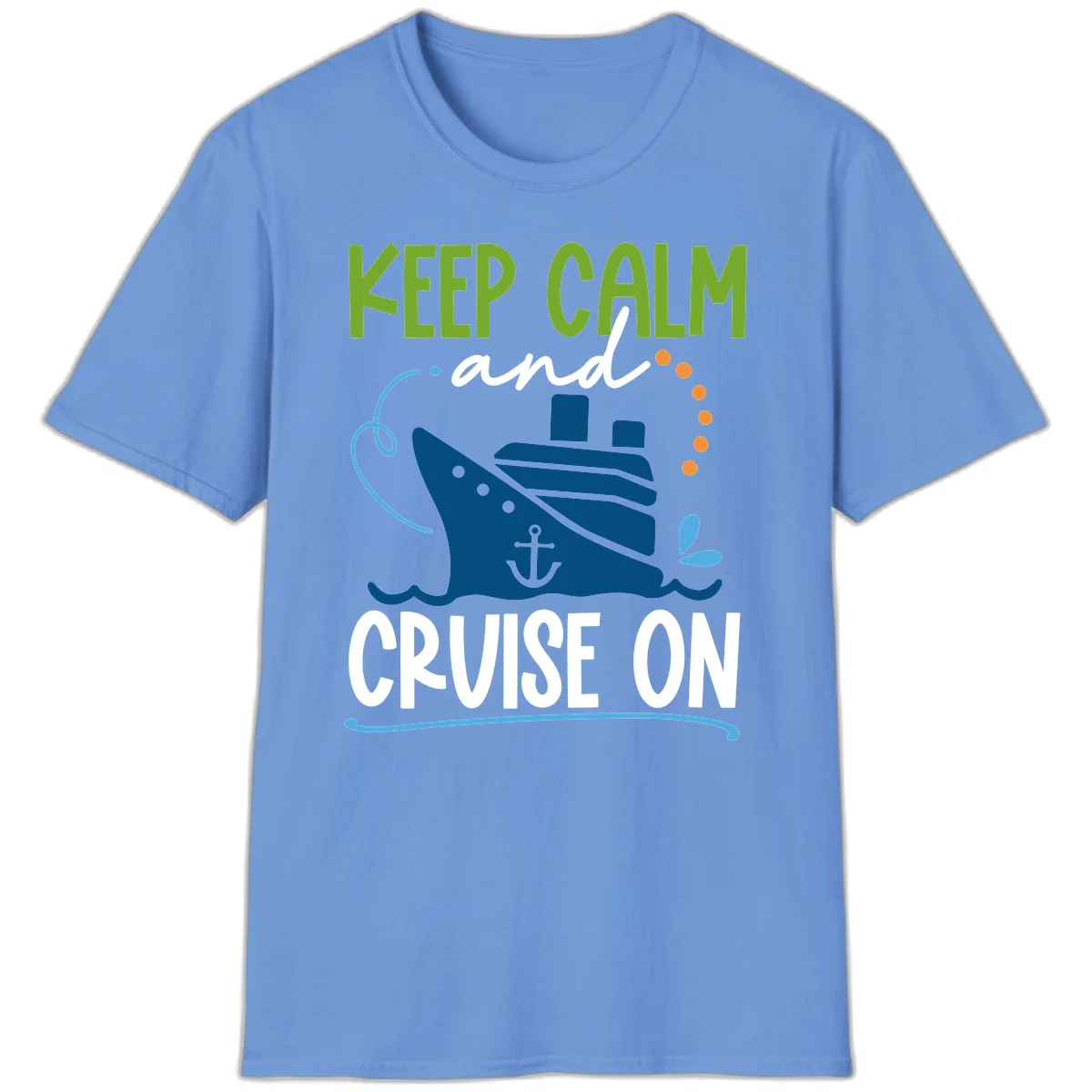 Keep Calm and Cruise On Funny Nautical T-Shirt in Carolina Blue