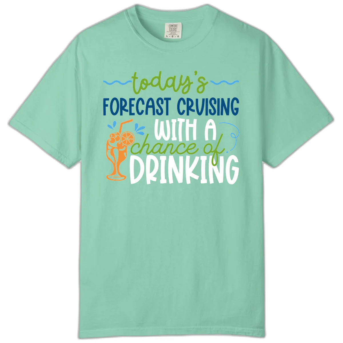 Today's Forecast Cruising With A Chance Of Drinking Comfort Color in Island Reef