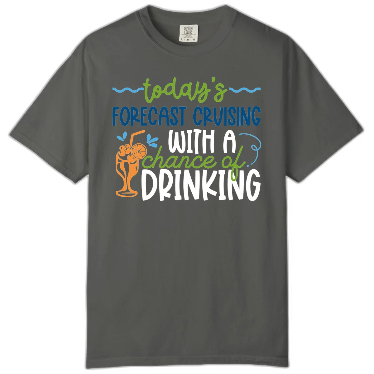 Today's Forecast Cruising With A Chance Of Drinking Comfort Color in Pepper