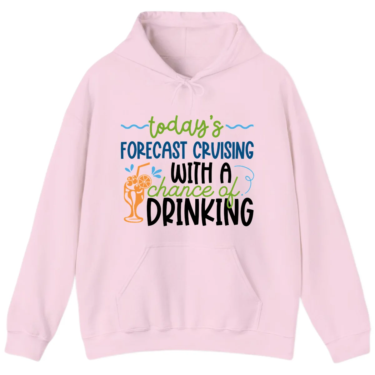 Today's Forecast Cruising With A Chance Of Drinking Hoodie in Light Pink