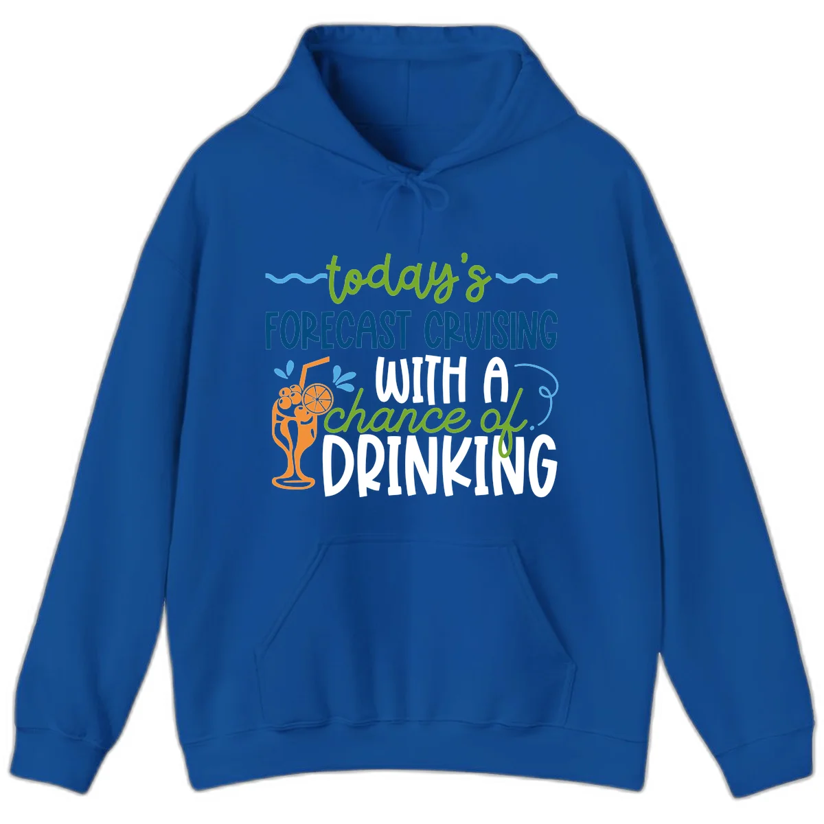 Today's Forecast Cruising With A Chance Of Drinking Hoodie in Royal