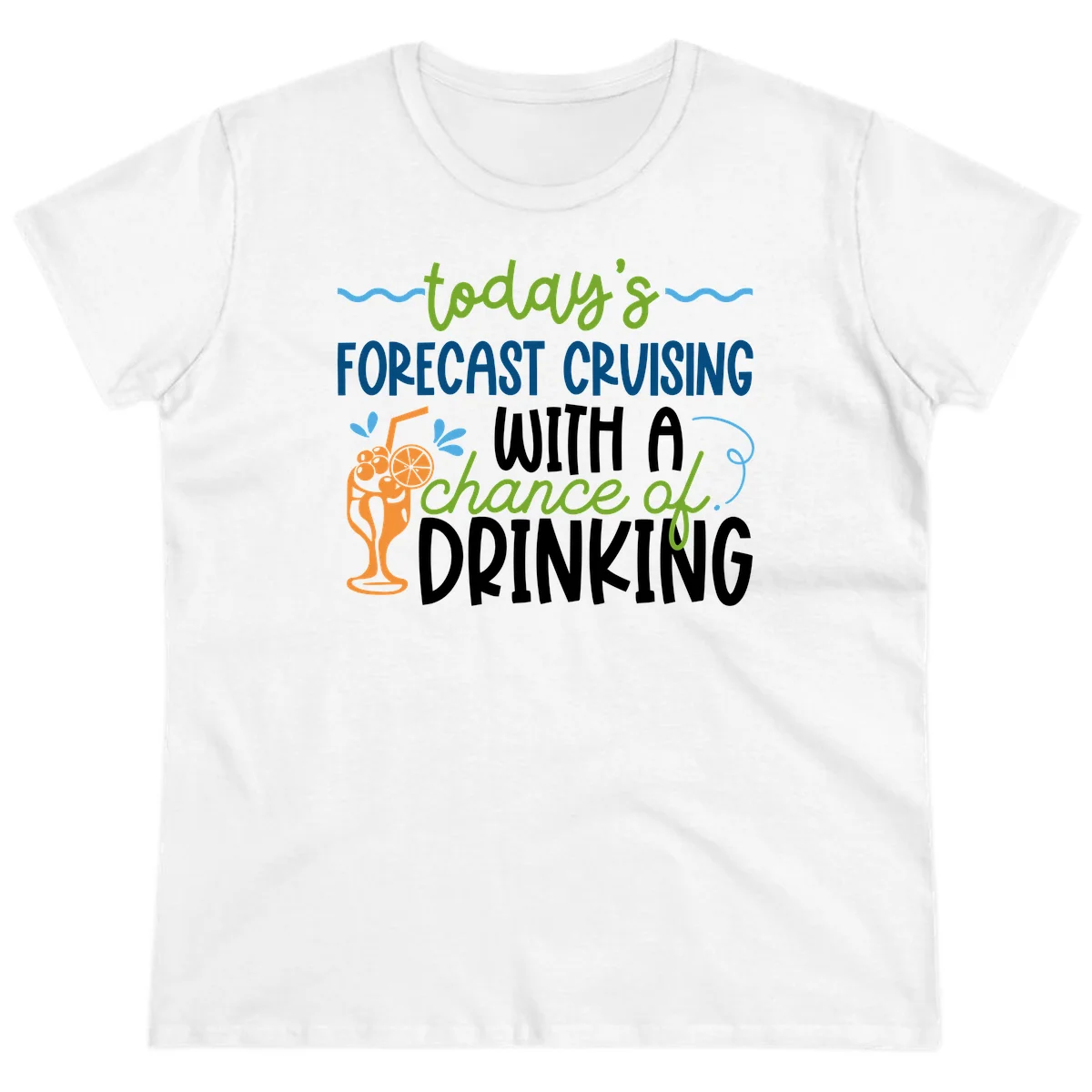 Today's Forecast Cruising With A Chance Of Drinking Ladies Tee in White