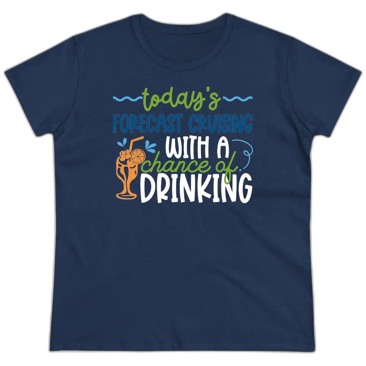Today's Forecast Cruising With A Chance Of Drinking Ladies Tee in Navy