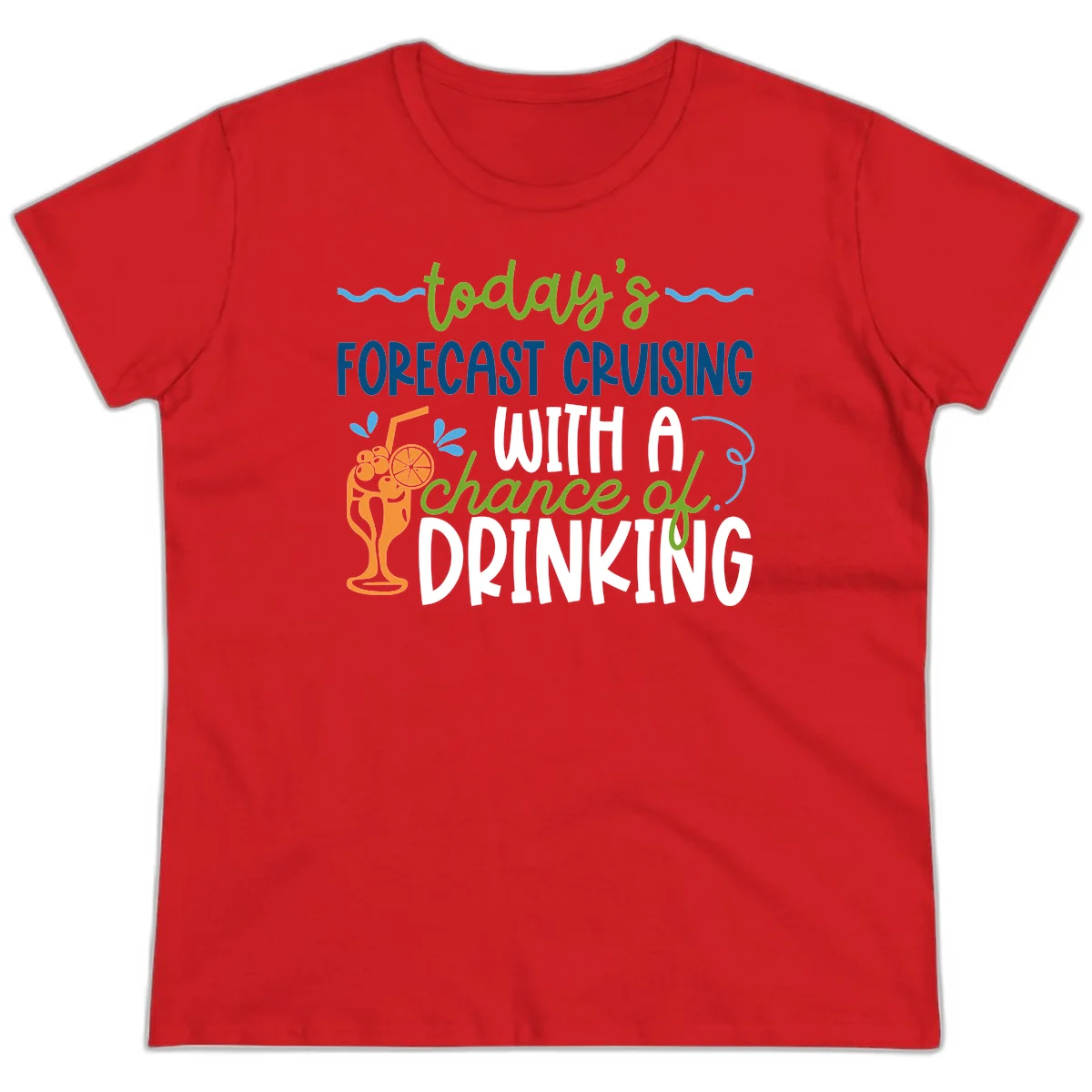 Today's Forecast Cruising With A Chance Of Drinking Ladies Tee in Red