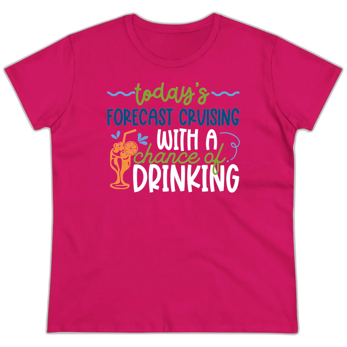 Today's Forecast Cruising With A Chance Of Drinking Ladies Tee in Heliconia