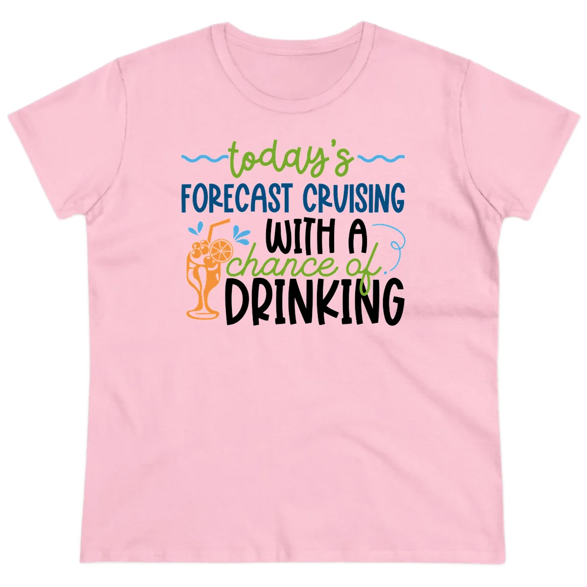 Today's Forecast Cruising With A Chance Of Drinking Ladies Tee in Light Pink