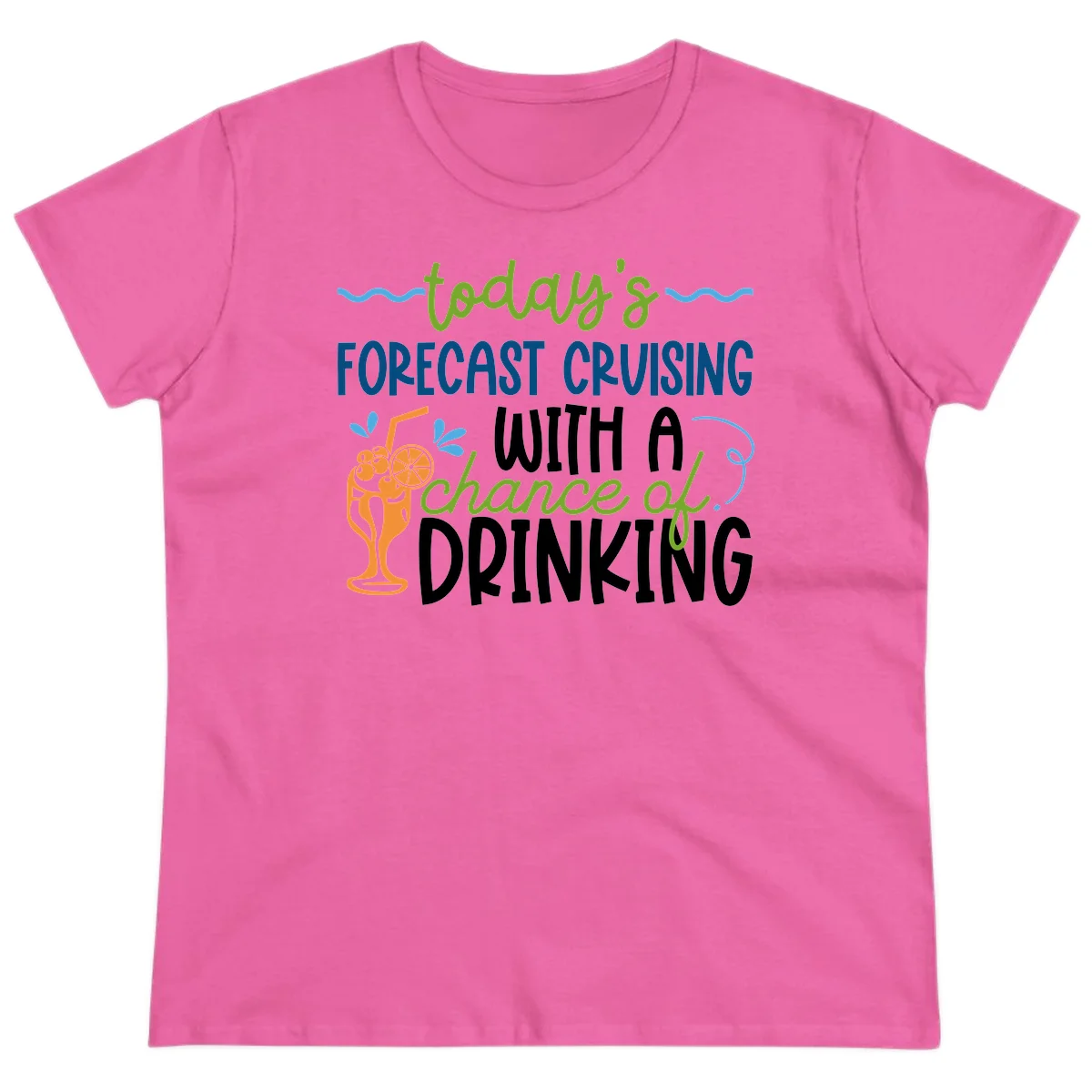 Today's Forecast Cruising With A Chance Of Drinking Ladies Tee in Azalea