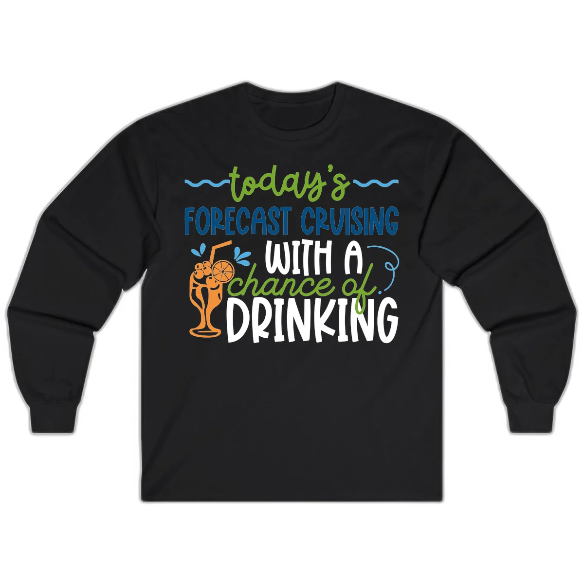 Today's Forecast Cruising With A Chance Of Drinking Long Sleeve in Black