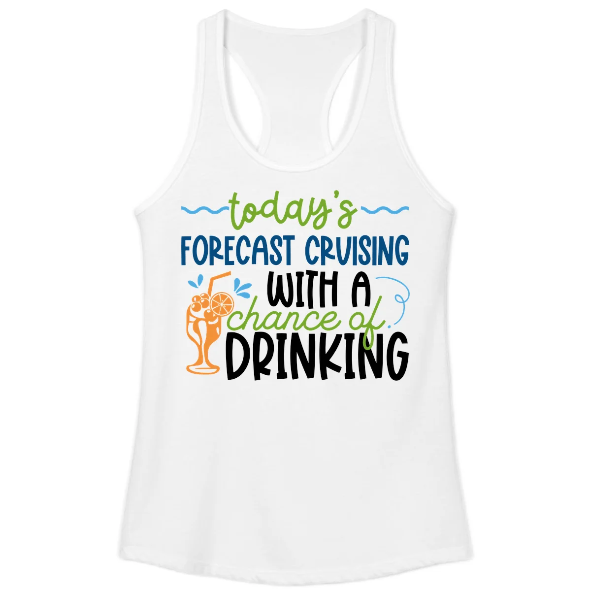 Today's Forecast Cruising With A Chance Of Drinking Ladies Tank in White