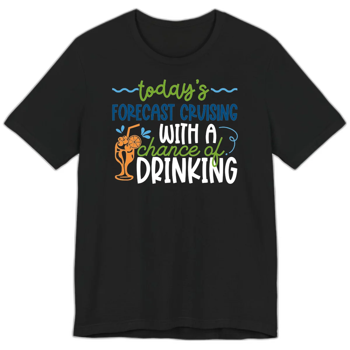 Today's Forecast Cruising With A Chance Of Drinking Premium T-Shirt in Black