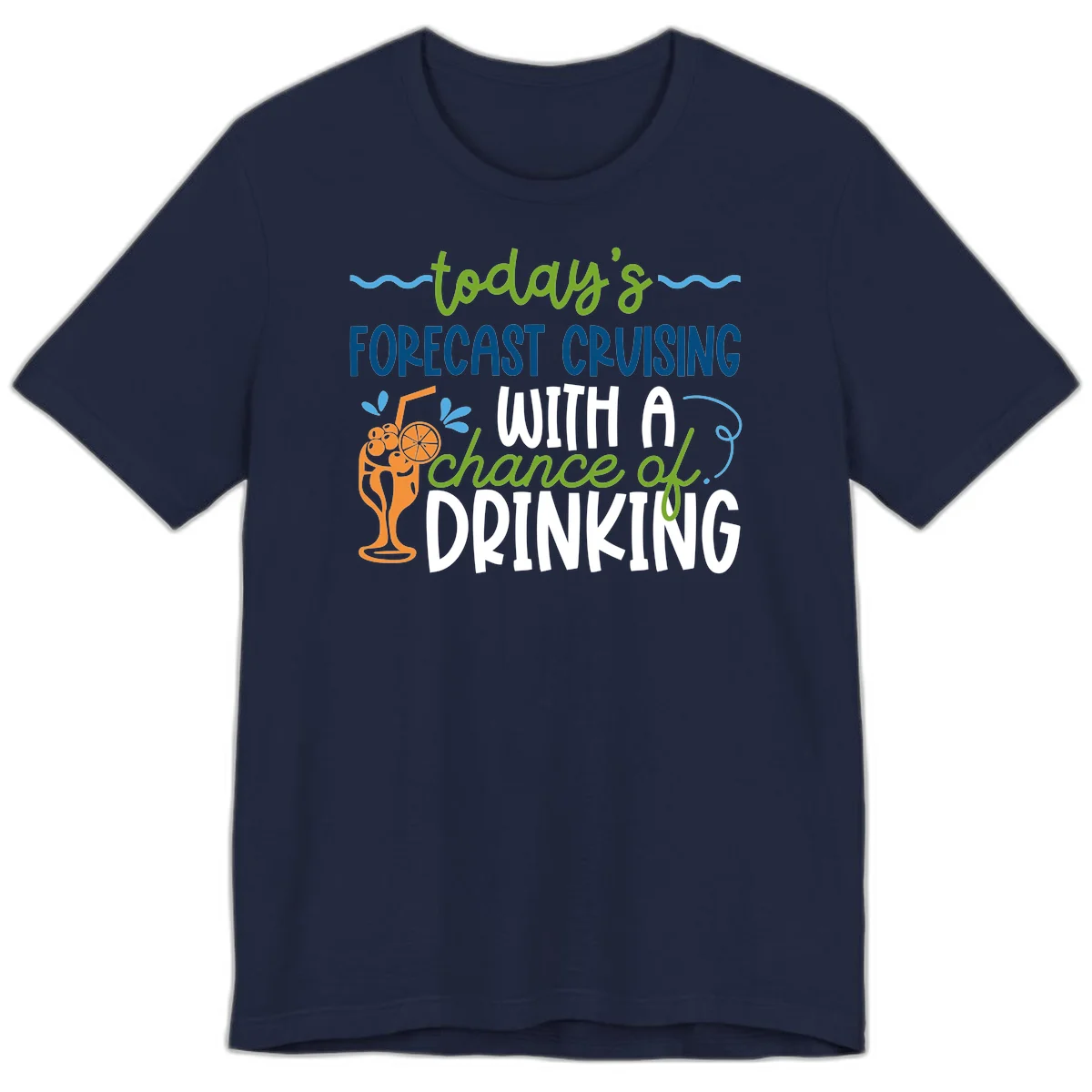 Today's Forecast Cruising With A Chance Of Drinking Premium T-Shirt in Navy