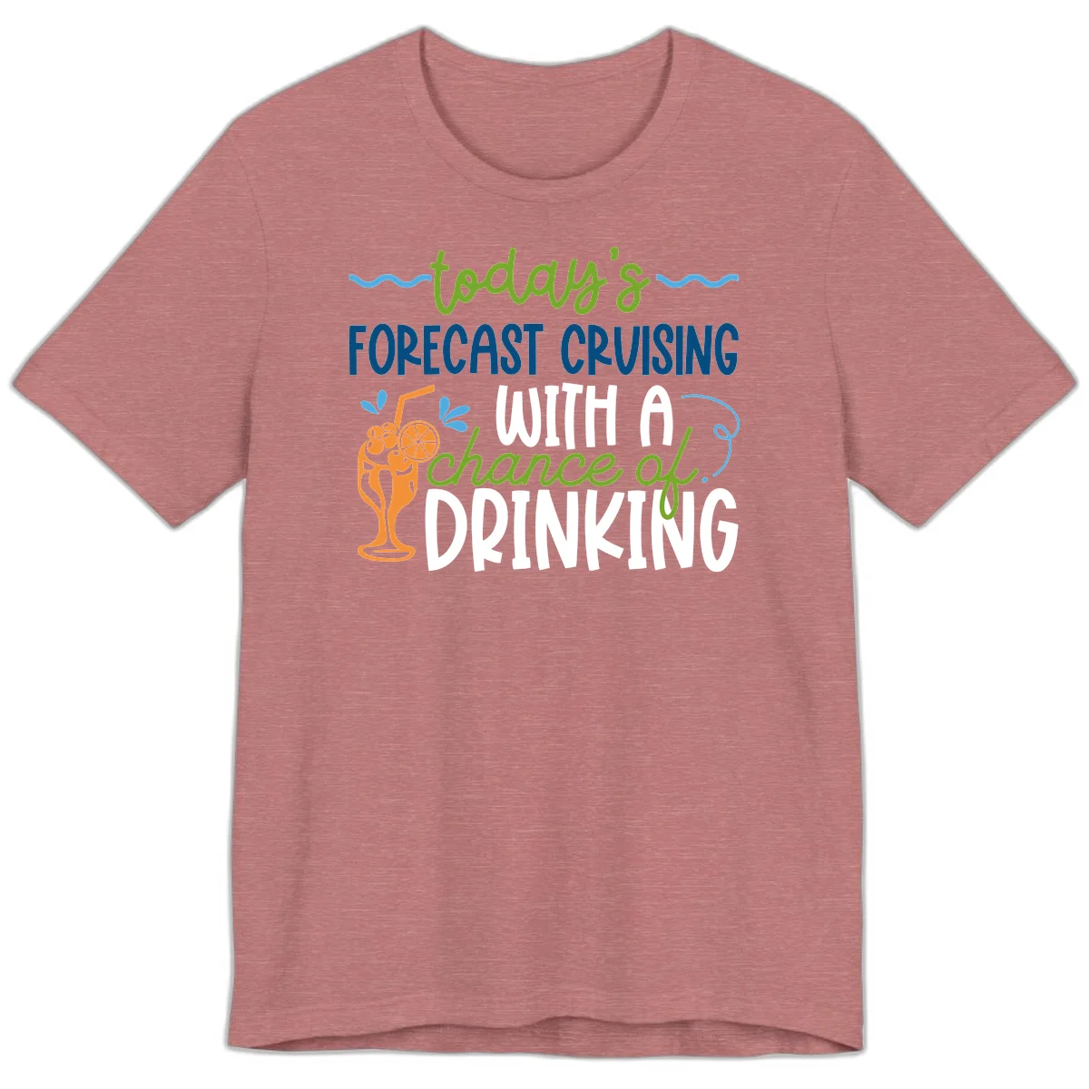 Today's Forecast Cruising With A Chance Of Drinking Premium T-Shirt in Heather Mauve
