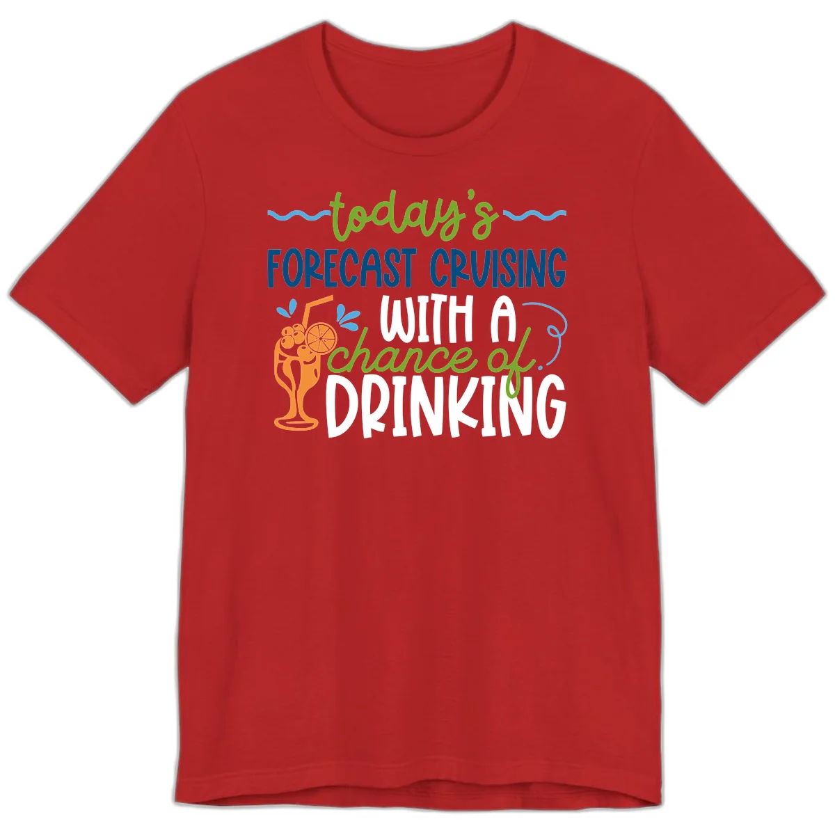 Today's Forecast Cruising With A Chance Of Drinking Premium T-Shirt in Red