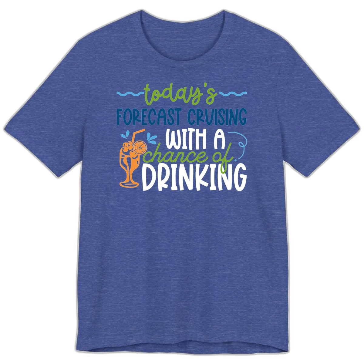 Today's Forecast Cruising With A Chance Of Drinking Premium T-Shirt in Heather True Royal