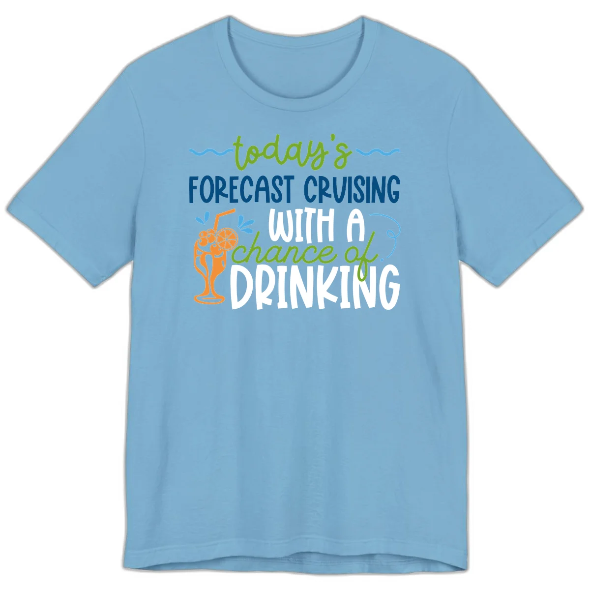 Today's Forecast Cruising With A Chance Of Drinking Premium T-Shirt in Ocean Blue