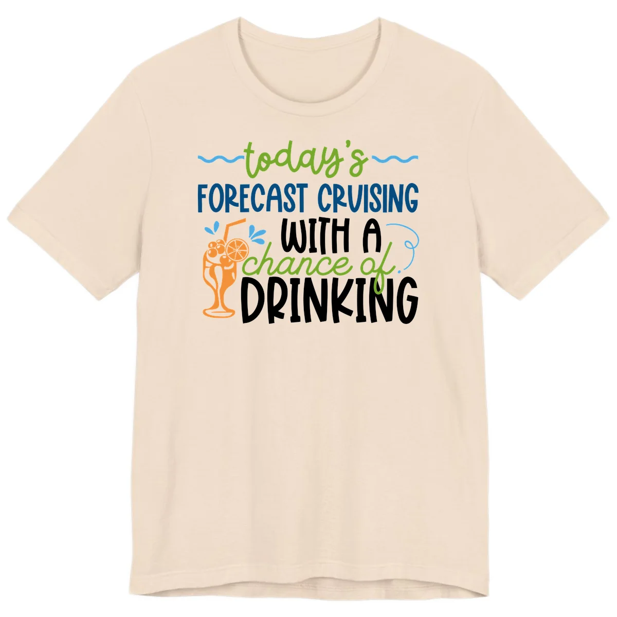 Today's Forecast Cruising With A Chance Of Drinking Premium T-Shirt in Soft Cream