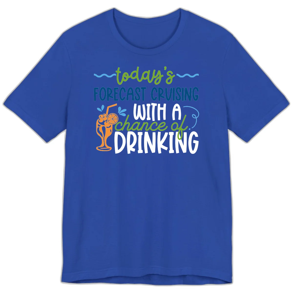 Today's Forecast Cruising With A Chance Of Drinking Premium T-Shirt in True Royal