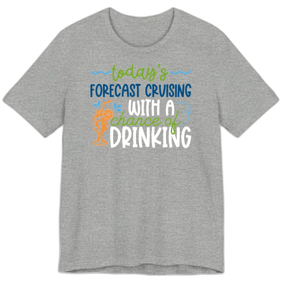Today's Forecast Cruising With A Chance Of Drinking Premium T-Shirt in Athletic Heather