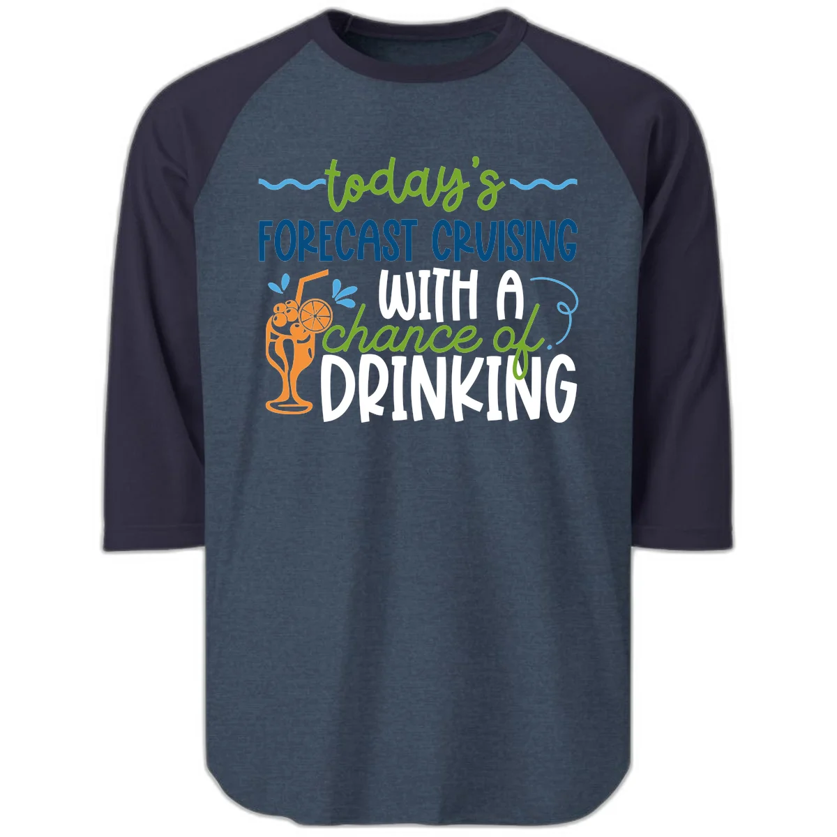 Today's Forecast Cruising With A Chance Of Drinking Raglan 3/4 in Heather Denim Navy