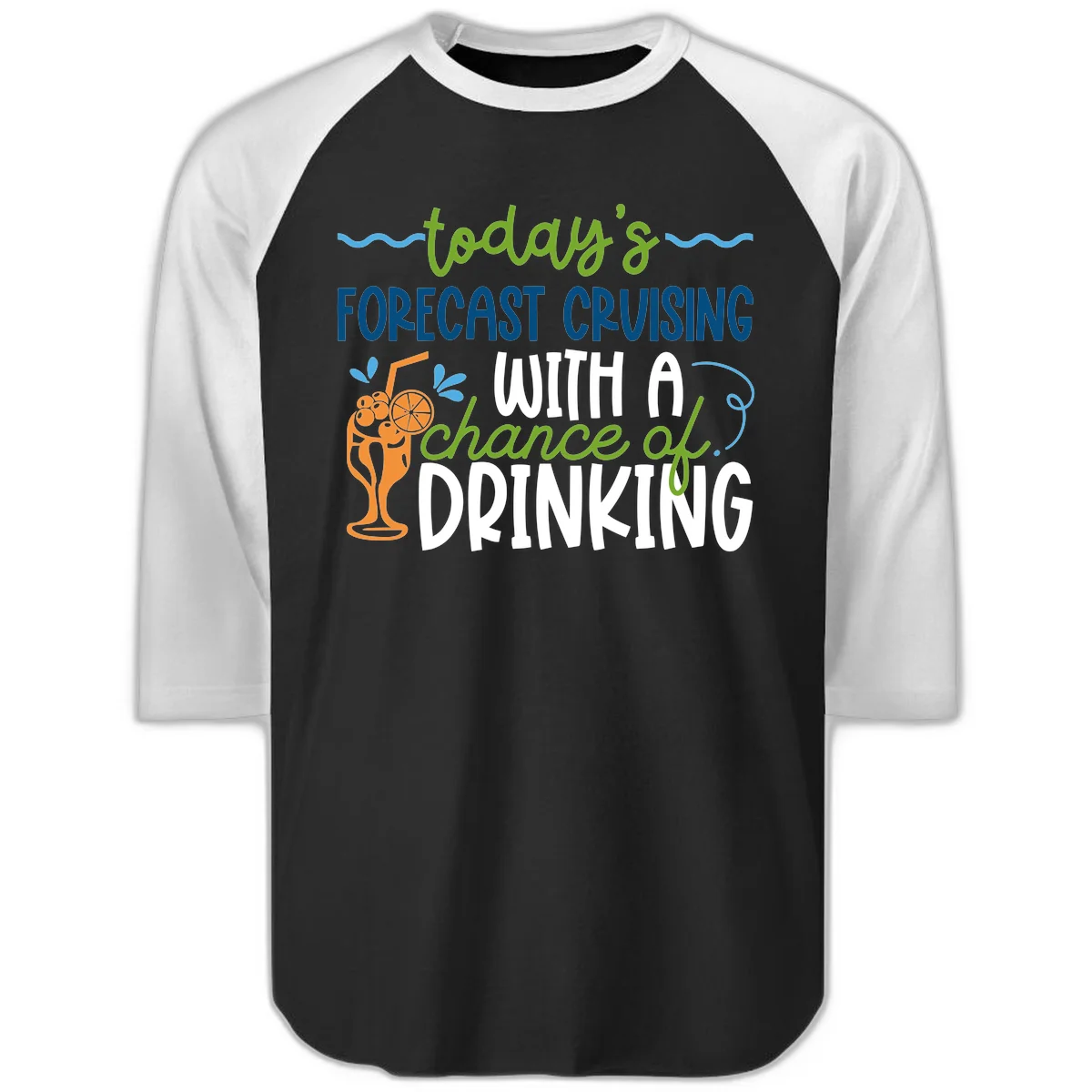 Today's Forecast Cruising With A Chance Of Drinking Raglan 3/4 in Black White