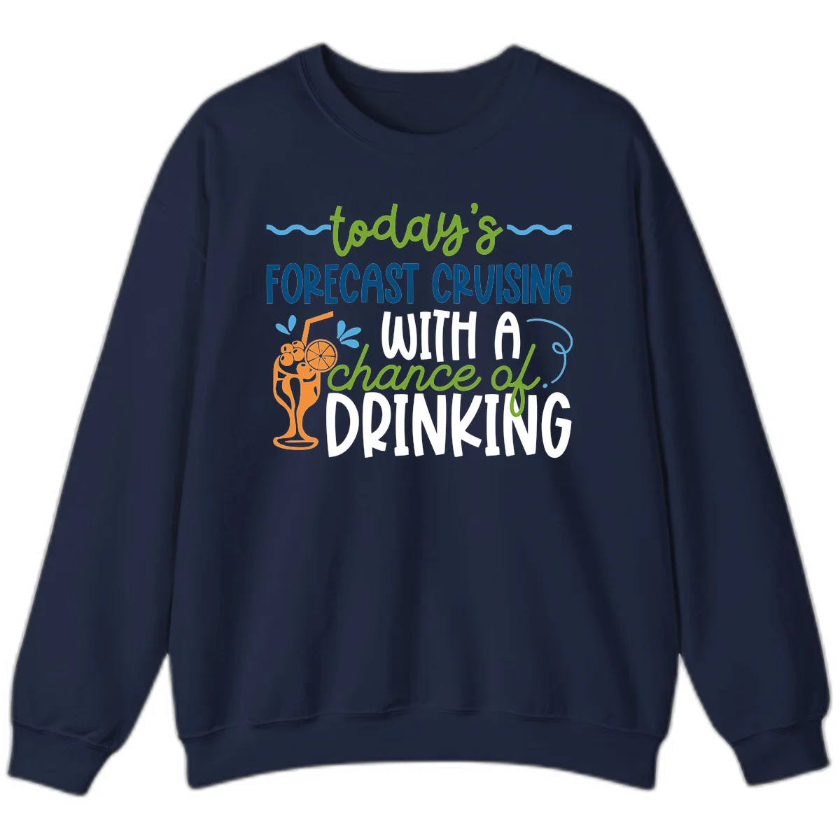 Today's Forecast Cruising With A Chance Of Drinking Sweatshirt in Navy