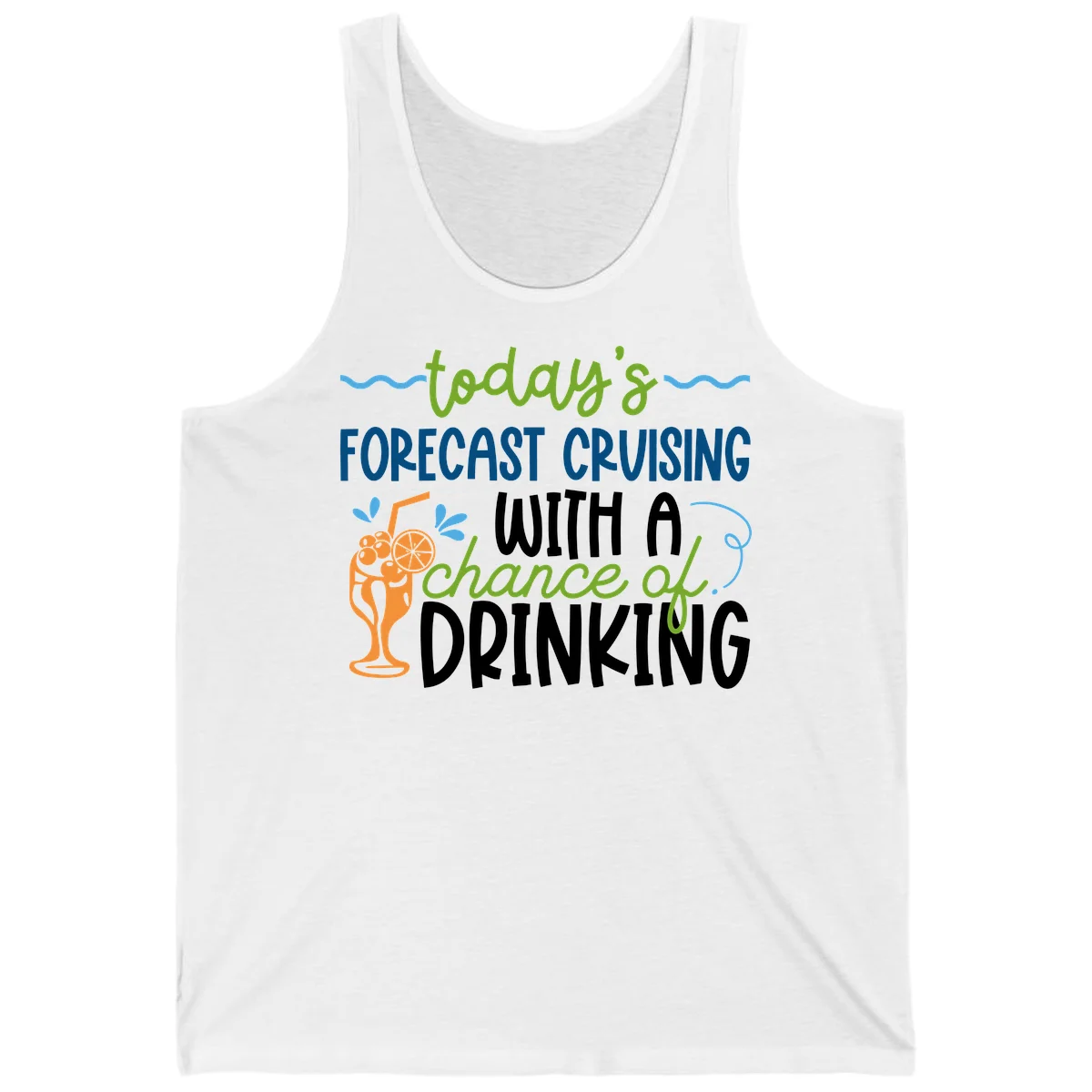 Today's Forecast Cruising With A Chance Of Drinking Tank in White