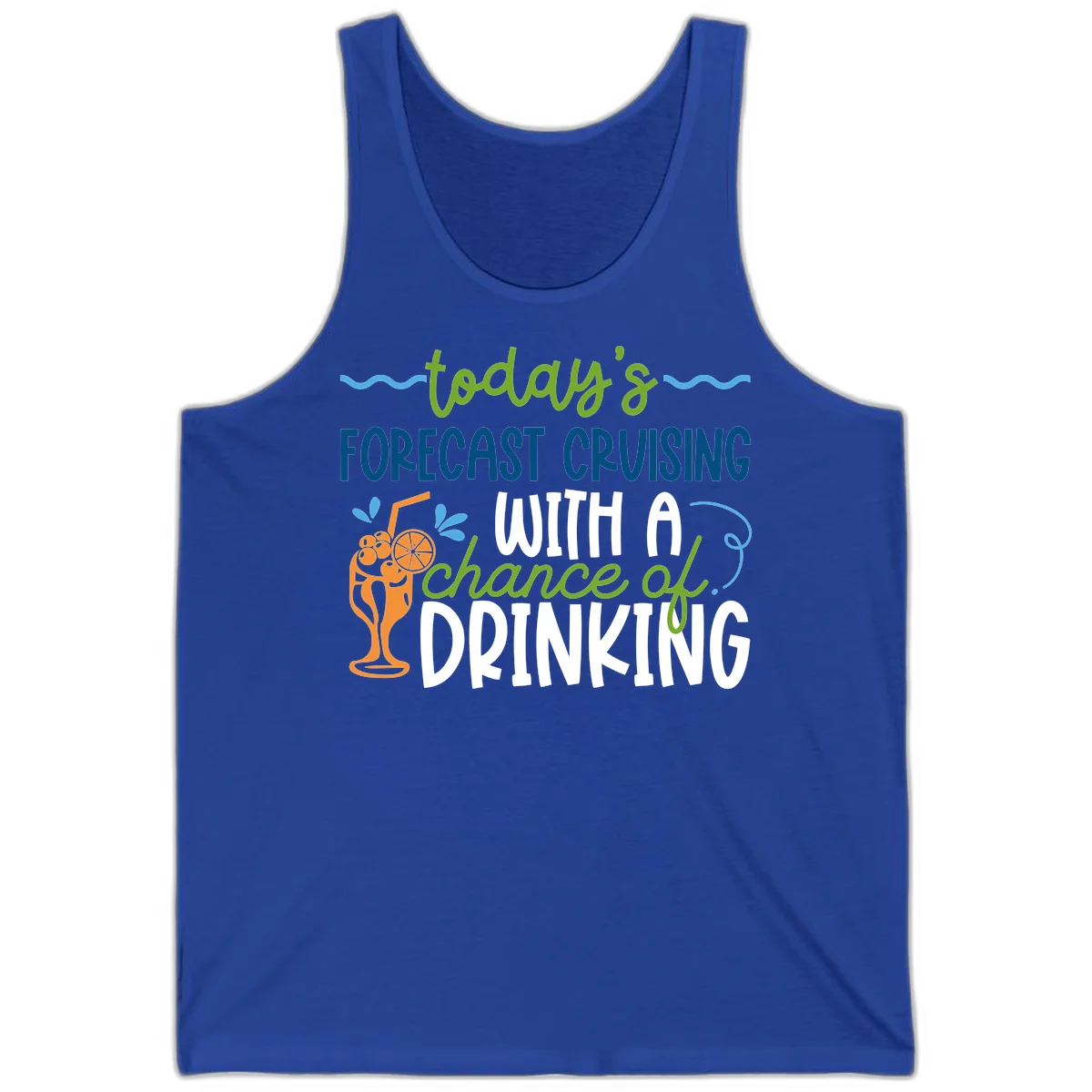 Today's Forecast Cruising With A Chance Of Drinking Tank in True Royal