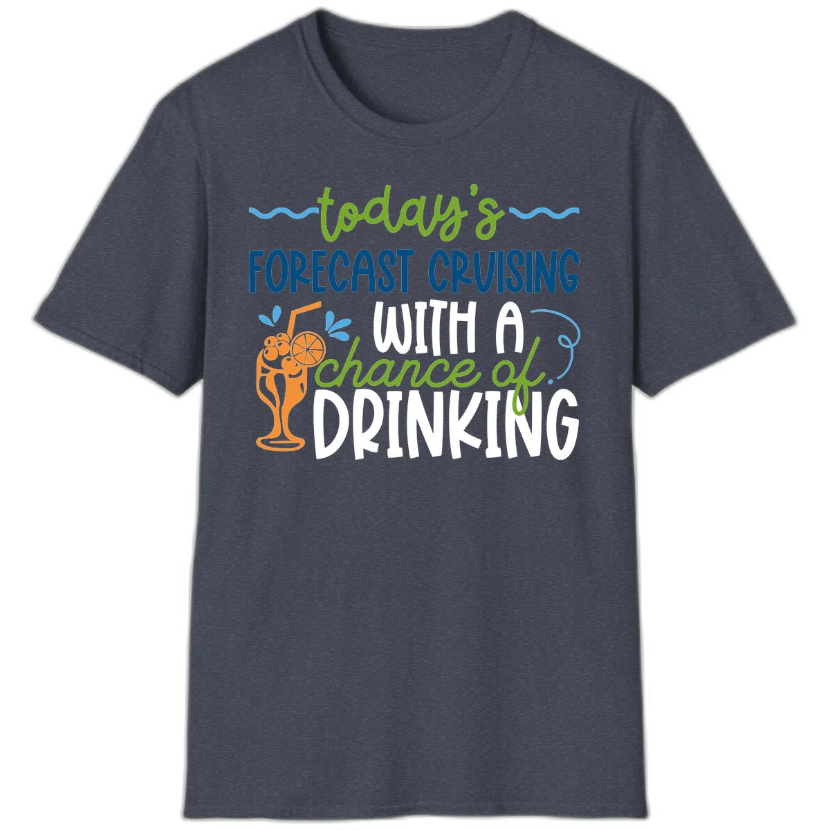 Today's Forecast Cruising With A Chance Of Drinking T-Shirt in Heather Navy