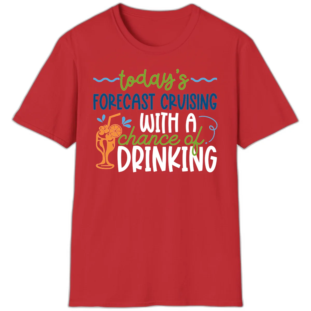 Today's Forecast Cruising With A Chance Of Drinking T-Shirt in Red