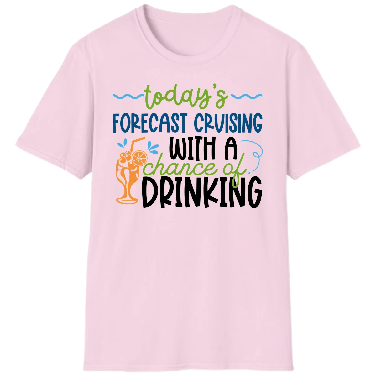 Today's Forecast Cruising With A Chance Of Drinking T-Shirt in Light Pink