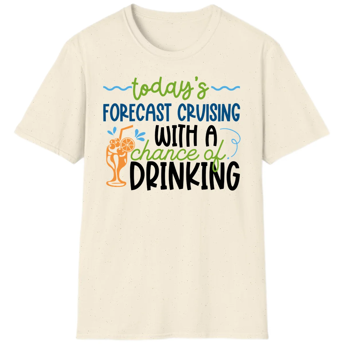 Today's Forecast Cruising With A Chance Of Drinking T-Shirt in Natural