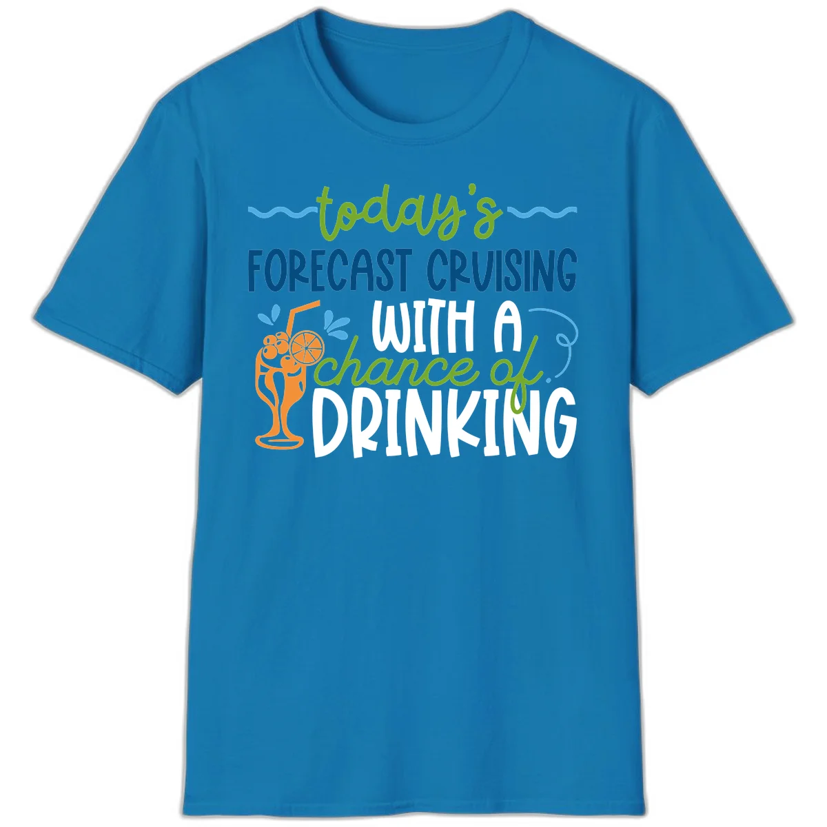 Today's Forecast Cruising With A Chance Of Drinking T-Shirt in Sapphire